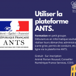 Atelier Numérique : Utiliser la plateforme ANTS