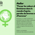 Atelier "Penser les valeurs du féminisme dans le monde d'après, paroles de femmes et d'hommes"