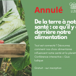 ANNULEE : De la terre à notre santé : ce qu'il y a derrière notre alimentation