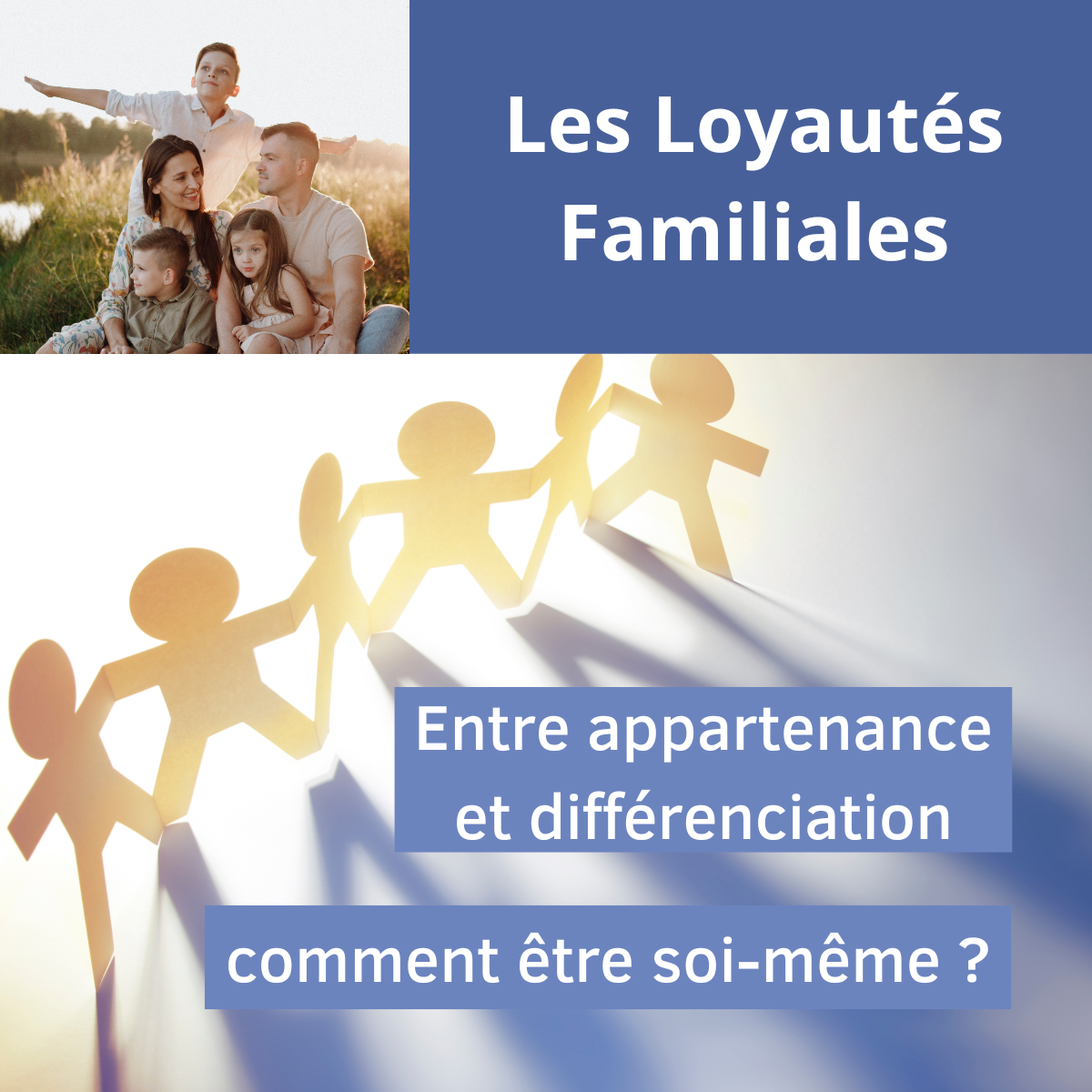 Atelier Les loyautés familiales : Entre appartenance et différenciation, comment être soi même ?