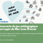 Découverte du jeu pédagogique Mon Lopin de Mer avec Ifremer